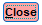 3. Select Close to return to the prior screen