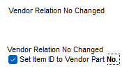 1. The menu prompts are now limited to "Set Item ID to Vendor Part No.