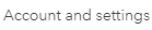1. Select Account and Settings